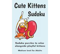 Cute Kittens Sudoku Puzzle Book: Sudoku Puzzles to relax alongside playful kittens Medium Level for Adults | 6x9 inches, 110 pages | 50+ Puzzles | Solutions Included