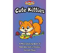 Cute Kitties: A Mini Coloring Book of Adorable Cats in Classic Cartoon Style