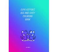 CUTE KITTIES BIG AND EASY COLORING BOOK: Cute Kitties: An Easy Cat Coloring book for Toddlers & Babies Featuring Big Simple Designs and Large Print (CUTE KITTIES COLORING COLLECTION)