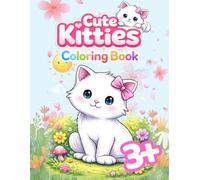 Cute Kitties Coloring Book 3+: Cute Kitties Coloring Book is a sweet and fun coloring book for children ages 3 and up