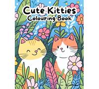Cute Kitties Colouring Book: Cat Lovers, Feline Friends, Mindfulness