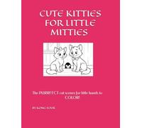 CUTE KITTIES FOR LITTLE MITTIES: The most adorable cat coloring book for toddlers and preschoolers (CUTE KITTIES COLORING COLLECTION)