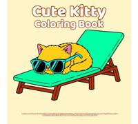 Cute Kitty Coloring Book: A Fun and Easy Cat Coloring Book with Adorable, Lazy, Silly, and Playful Kitty Scenes - Simple Line Art for Boys and Girls ... and Coloring Fun at Home or School