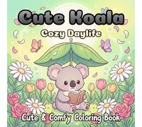 Cute Koala Cozy Daylife: 50 Coloring Pages Of Cute Koalas In Cozy Daily Life Scenes Including Tropical Beaches And Gardens, A Fun Coloring Book For ... Designs. (Animal Cozy Daylife Coloring Book)