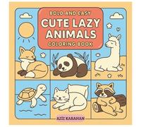 Cute Lazy Animals Coloring Book: 47 Pages | 8.5 x 8.5 Inches | Simple and Adorable Coloring Book for Stress Relief and Creative Joy,kids,adult coloringbook