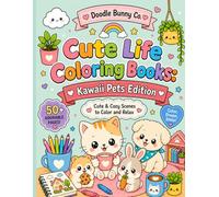 Cute Life Coloring Books: Kawaii Pets Edition: Cute and Cozy Scenes to Color and Relax
