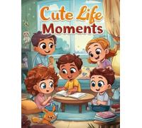 Cute Life Moments: A Cute Kawaii Coloring Book for Kids Ages 2-8 Featuring Cozy Everyday Life Scenes, Simple Bold Pages & Relaxing Happy Moments for Creative Screen-Free Fun