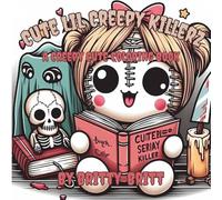 Cute LiL Creepy Killers: A Creepy Cute Coloring Book