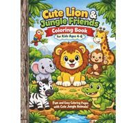 Cute Lion & Jungle Friends Coloring Book for Kids Ages 3-10: Fun and Easy Coloring Pages with Cute Jungle Animals for Preschool Kids