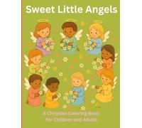 CUTE LITTLE ANGELS - A COLORING BOOK FOR CHILDREN AND ADULTS: Gentle Angel Illustrations for Children and Families · Wholesome and Uplifting Gift · Spiritual Moments in Art