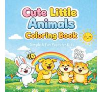 Cute Little Animals Coloring Book for Kids: For Girls and Boys Ages 4-8 with Dogs, Cats, Rabbits, Birds and More | 42 Super Cute & Familiar Animals for Fun and Learn (Bold and Easy Coloring)