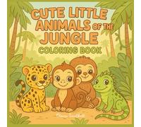 Cute Little Animals of the Jungle: Coloring Book (Cute Little Animals to Color)