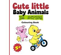 Cute Little Baby Animals In Action: Colouring Book for 3+ years Kids, Size : 8.5" x 11" | 40 Pages