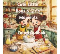 Cute Little Boys & Girls Moments Coloring Book: Adorable Cozy Scenes of Friendship, Play, and Everyday Adventures for Adults and Teens