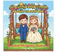 Cute Little Bride & Groom Wedding Coloring Book: Magical Wedding Moments