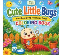 Cute Little Bugs Coloring Book: Little Bugs Doing Fun Human Things