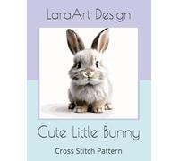 Cute Little Bunny: Cross Stitch Pattern: 11 (Animals and floral cross-stitches pattern)