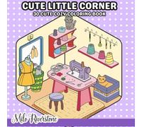 Cute Little Corner: 30 Cozy Space Coloring Book for Girls Teens Adults with Relaxing Designs of Calm Comfy Place for Stress Relief