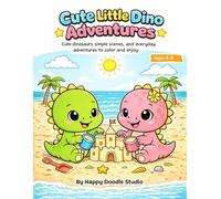 Cute Little Dino Adventures: A Fun Coloring Book with Cute Dinosaurs and Simple Everyday Scenes for Kids Ages 4-8