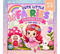 Cute Little Fairies Coloring Book: Magical Wonderland Fairies, Butterflies, Flowers & Forest friends | Creative Coloring Fun for kids ages 3 - 8