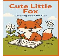 Cute Little Fox Coloring Book for Kids: 40 Adorable and Funny Fox Scenes for Kids to Color and Enjoy