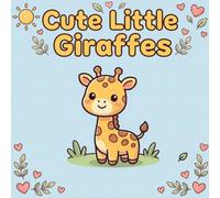 Cute Little Giraffes - Bold and Easy coloring book for kids ages 2-6, Super Cute Giraffes, Bold, thick lines for easy coloring, Encourages creativity, focus, and relaxation.