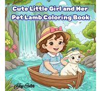 Cute Little Girl and Her Pet Lamb Coloring Book: Adorable Animal Friendship, Fun Adventures, and Heartwarming Scenes to Color
