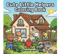 Cute Little Helpers Coloring Book: 40 Adorable Animals, Fruits & Cute Characters Doing Handy Jobs, Cleaning, Gardening & Everyday Chores