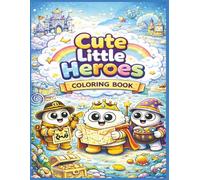 Cute little heros - coloring book: Kids Coloring Book with Cute Characters, Fantasy Scenes, and Fun Adventures