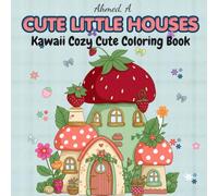 CUTE LITTLE HOUSES: Kawaii Cozy Cute Coloring Book: A Relaxing Collection of Adorable House Illustrations with Easy Thick Lines for Kids, Teens, and Adults