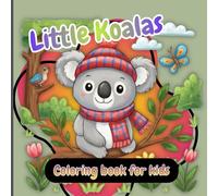 Cute Little Koalas Coloring Book for kids: Sweet, Cozy Koalas fun to Color | Easy, Simple designs for Little artists