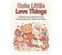 Cute Little Love Things: A Bold & Easy Valentine’s Day Coloring Book for Adults and Teens