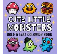 Cute Little Monsters Bold and Easy Coloring Book: for Kids, Teens & Adults - Big, Simple & Cozy Designs of Adorable Monsters in Fantasy Scenes for Relaxation and Stress Relief (Cozy & Easy Coloring)