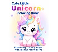 Cute Little Unicorns Coloring Book: Bold & Easy Coloring Pages with Positive Affirmations