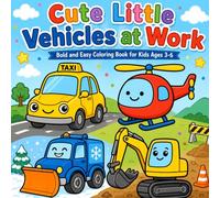 Cute Little Vehicles at Work: Bold and Easy Coloring Book for Kids Ages 3-6: Fun Cars, Trucks, Trains, and Construction Vehicles with Thick Lines for Toddlers and Preschoolers