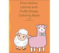 Cute Llamas & Fluffy Sheep Coloring Book for Kids Ages 3 to 6 The Heart of Pine Hollow Series Book 3 Coloring Pages: Educational, Fun, Farm life ... Books from The Heart of Pine Hollow)