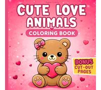 Cute Love Animals Coloring & Cut-Out Book for Kids Ages 3-7: Bold and Easy Designs with Thick Outlines for Little Hands