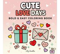 Cute Love Days - Bold & Easy Coloring Book with Sweet Charming Designs (Bold & Easy Cute Coloring Pages)
