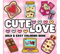 Cute Love : Immagini Semplici e Romantiche Da Colorare: 52 Immagini Uniche e Speciali Ispirate Dall'Amore