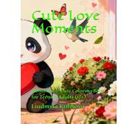Cute Love Moments: Romantic & Cute Coloring Book for Teens & Adults (12+)