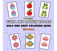 Cute & Lovely Icons Coloring Book: Bold and Easy Designs to Color for Relaxation and Creative Fun for Adults and Kids