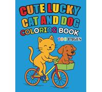 Cute Lucky Cat and Dog Coloring Book for Kids Ages 4-9!: Adorable Cat and Dog 100 pages for Boys and Girls | Simple and Fun Animal Designs for Adults
