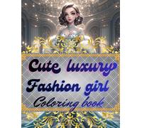 Cute luxury fashion girl: Coloring book for adults 200 pages