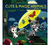 Cute & Magic Animals: A Magical Coloring Book for Adults and Teens with Hand-Drawn Animal Illustrations, Poetic Stories, and Creative Pages for Relaxation and Imagination