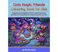Cute Magic Friends Colouring Book for Kids: Engaging and Imaginative Anime-Inspired Coloring Activities for Young Children to Spark Creativity and Fun