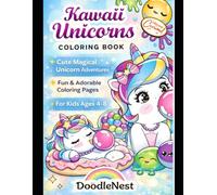 Cute, Magical and Adorable Unicorn Pages for Kids Ages 4-8: Adorable Kawaii Unicorns, Candy & Cute Characters