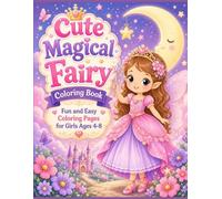 Cute Magical Fairy Coloring Book: Fun and Enchanting Fairy Adventures for Kids Ages 4-8