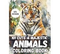Cute & Majestic: 101 Animals Coloring Book Designs for Adults and Teen Stress Relief and Relaxation