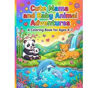 Cute Mama and Baby Animal Adventures: A coloring Book for Kids Ages 4-7: 24 Adorable Pages Featuring Mama and Baby Animal in Fun Activities