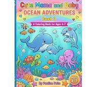 Cute Mama and Baby Animal Adventures: A Coloring Book for Kids Ages 4-7: Adorable Mama and Baby Animals Enjoying Fun Activities in the Ocean